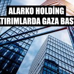 Alarko Holding Durmuyor! 2 Şirketin Tamamı Satın Alındı