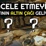 Altın Yatırımcıları Dikkat! 2023 ve 2024’te Bu Seviyeye Çıkacak