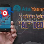 Ata Yatırım Bu Hissede Yüzde 67 Kazanç Bekliyor