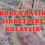 Bakanlık Borca Batık Şirketlerin Yüzüne Güldü
