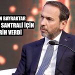 Bayraktar’dan Enerji Açıklaması: Türkiye’ye Ciddi Bir İlgi Var