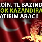 Bitcoin TL Karşısında Rallisini Sürdürüyor!