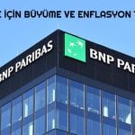 BNP Paribas: Türkiye’de Yatırımcı Güveni Yeniden Tesis Edildi
