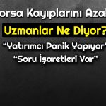 Borsa İstanbul Kayıplarını Azalttı! Uzmanların Beklentisi Ne?