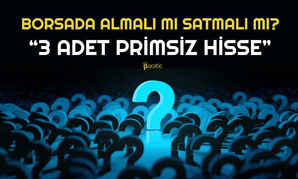 Borsada Geri Çekilme Sürüyor! Uzmandan 3 Adet Primsiz Hisse