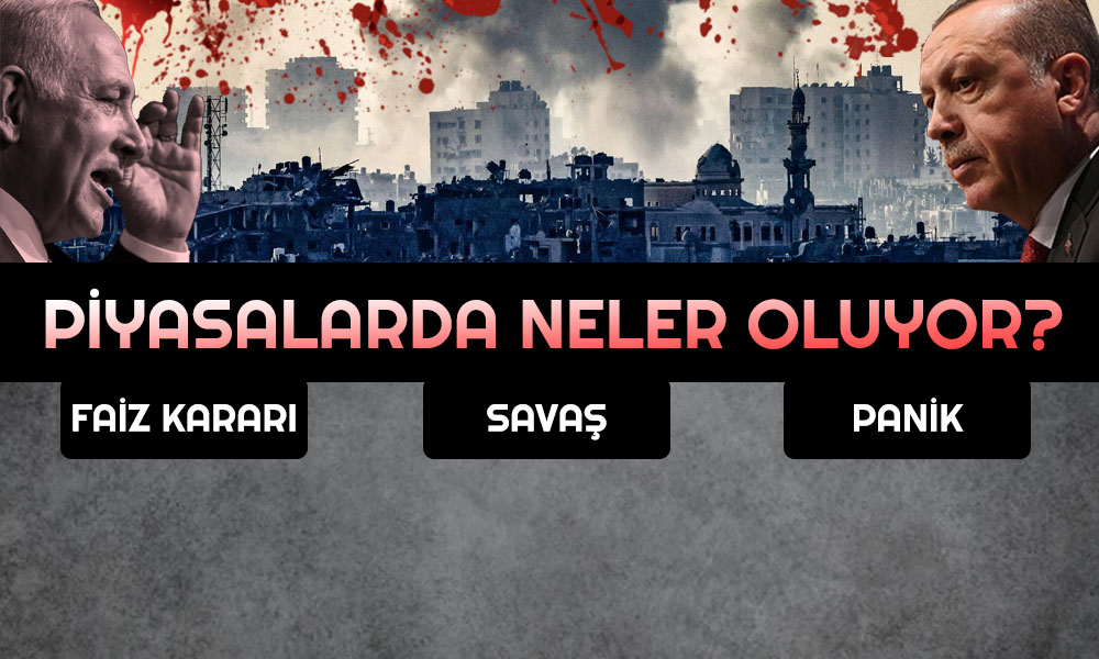 Borsa İstanbul, Faiz Kararı, Savaş! Piyasalarda Neler Oluyor?