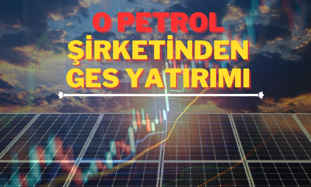 Borsada Kaybettiren Petrol Şirketinden GES Yatırımı