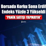 Borsada Sular Duruldu! Endeks Yüzde 3 Değer Kazandı