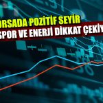 Borsanın Ana Destekçisi Bugün Enerji ve Spor Endeksi Oldu