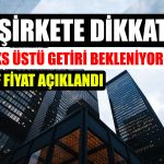 Bu Şirket Endeks Üstü Getiri Verecek! Hedef Fiyat Açıklandı