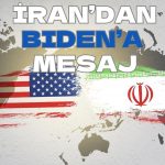 İran Açıkladı: ABD Başkanı Biden’dan Rica Aldık