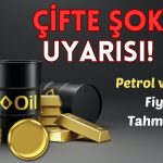 Dünya Bankası Uyardı! Petrol ve Altın Fiyatları Nereye Gidiyor?