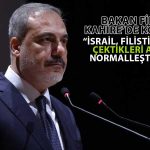 Fidan: Filistinlilerin Acılarının Devamına İzin Vermeyeceğiz