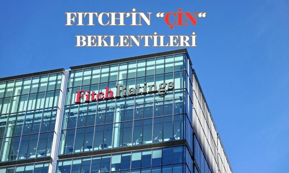 Fitch’in Çin Raporunda Dikkat Çekici Notlar