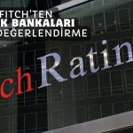 Fitch: Düzenlemeler Türk Bankalarının Kredi Büyümesini Etkiledi
