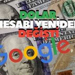Google’ın Dolar Hesabı Değişti: Veriler Neyi Gösteriyor?