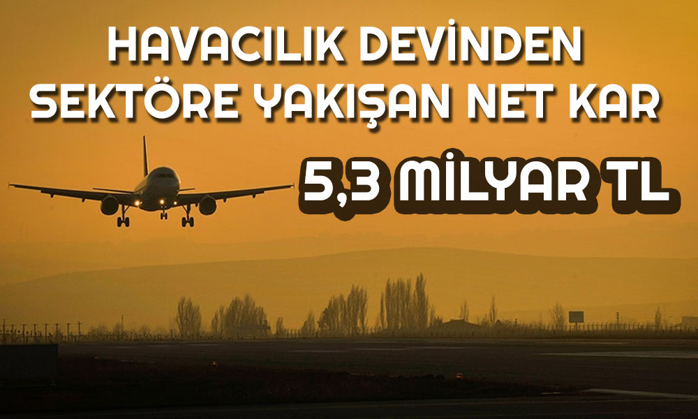 Havacılık Devi Bilançosunu Açıkladı! Net Kar Sert Yükseldi