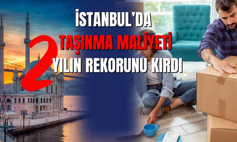 İstanbul’da Taşınmanın Maliyeti Yüzde 91 Arttı