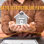 Türkiye’nin Konut Satışları Yıllık Bazda Yükseldi
