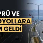 KGM Duyurdu: Köprü ve Otoyol Geçişleri Zamlandı!
