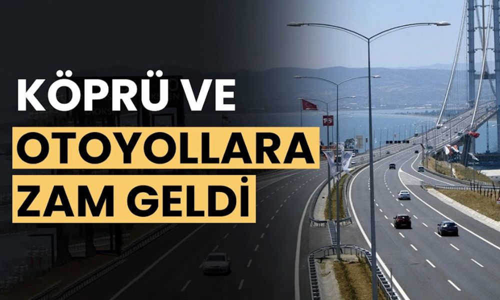 KGM Duyurdu: Köprü ve Otoyol Geçişleri Zamlandı!
