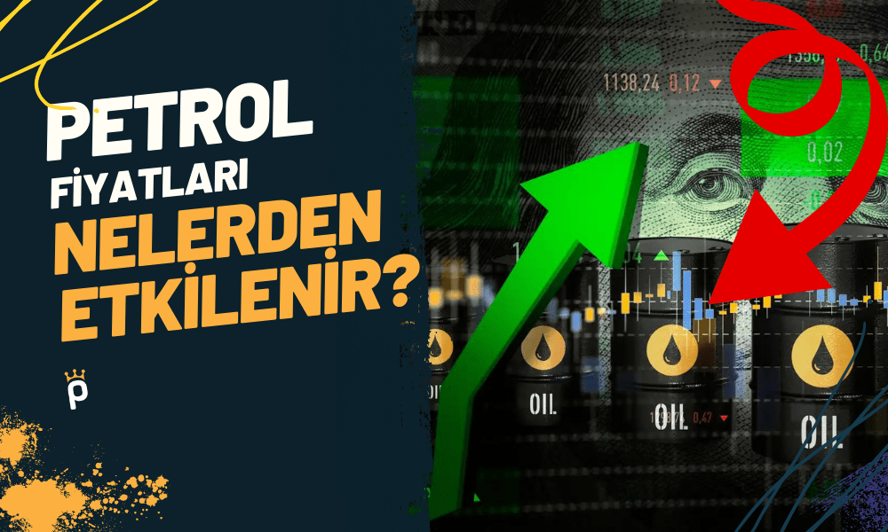 Petrol Fiyatlarını Etkileyen Faktörler Nelerdir?