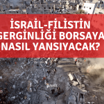 Piyasalar Tedirgin! Borsa Savaşa Nasıl Tepki Verecek?