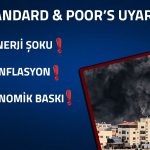 S&P’den Savaşa Yönelik Uyarı: “Enerjide Arz Şoku Yaşanabilir”