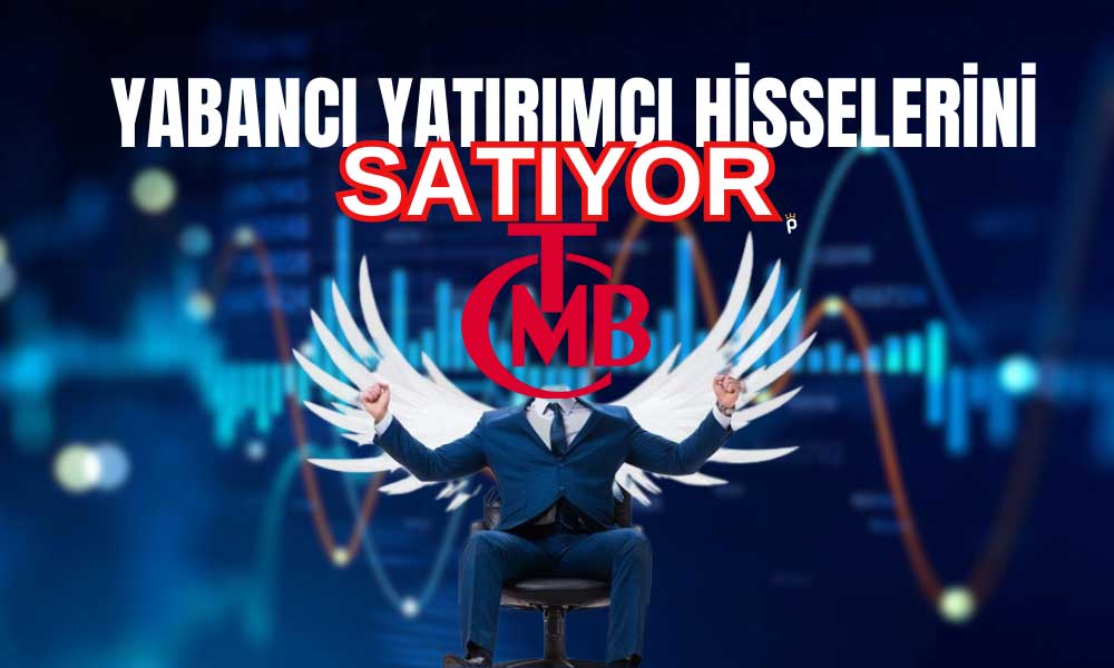 TCMB Açıkladı: Yabancı Yatırımcı 3 Haftadır Hisse Satıyor