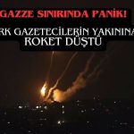 İsrail’de Türk Gazetecilerin Bulunduğu Alana Roket Düştü