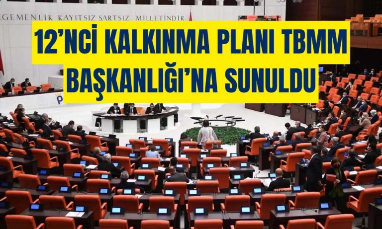 Türkiye’nin 12’nci Kalkınma Planı Meclis’e Sunuldu