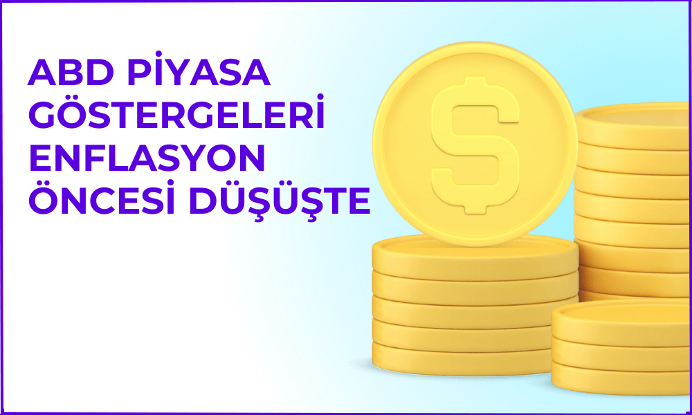 ABD Piyasa Göstergeleri Enflasyon Öncesi Düşüşte