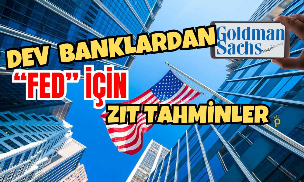 ABD’li İki Dev Bankanın FED Tahminleri İhtilafa Düştü