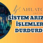 Ahlatcı Yatırım’da Sistem Arızası! Hizmet Sağlanamıyor