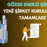 FAVÖK Büyümesi Yüzde 400’ü Geçen Enerji Devi Yeni Şirket Kuruyor