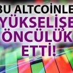 Altcoinlerde Kazanç Arttı: İşte Son 7 Günün En Çok Yükselenleri!
