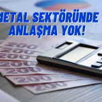 Anlaşma Sağlanamadı! Türk Metal Sendikası Masadan Kalktı