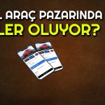 Araçlarda İlan Süreleri Uzuyor! 2. El Pazarında Neler Oluyor?
