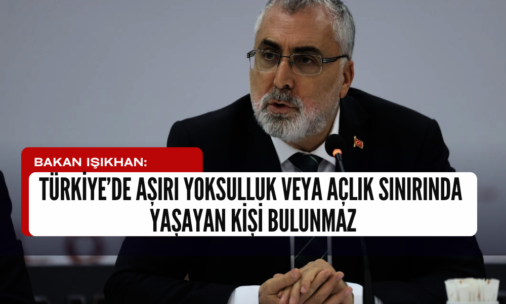 Bakan Işıkhan Yoksulluk ve Açlık Sorununu Reddetti
