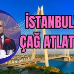Bakan Uraloğlu: İstanbul’u Yeniden İnşa Ettik