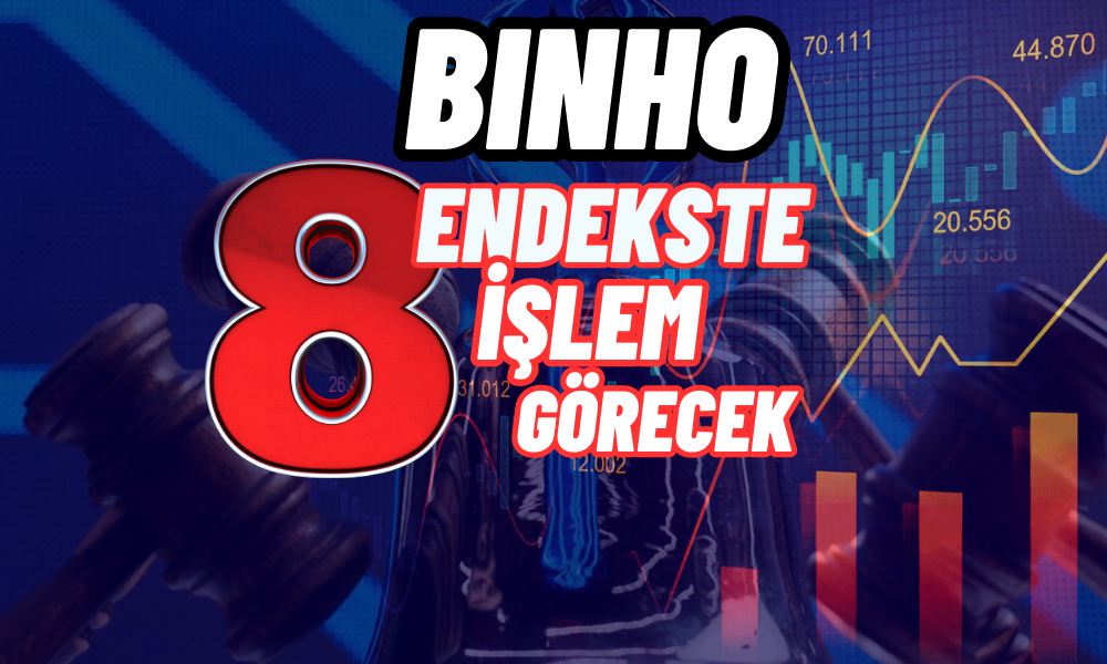 BINHO Yatırımcıları Bu Endekslerde Karşılayacak