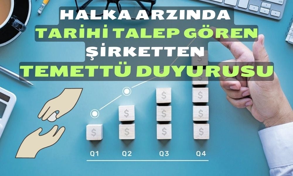 Halka Arzıyla Tarihi Rekor Kıran Şirketten Sürpriz Temettü Kararı!