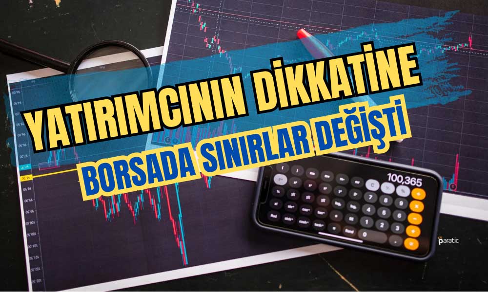 Borsada Değişim Çanları Çaldı! O Tarihte Sınırlar Değişecek