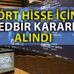 Borsada Fiyat Hareketliliğine Karşı Önlem: 4 Hisseye Tedbir