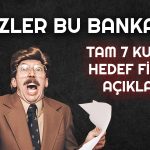 Bu Banka Radara Girdi! Hedef Fiyatlar Peş Peşe Geldi