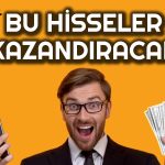 Bu Hisse 1478 TL’ye Çıkacak! Borsada Potansiyelli 15 Şirket