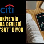 Citi, Türkiye’nin Banka Devleri için Tavsiyesini Düşürdü
