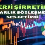 Borsanın Enerji Devinden Milyar Liralık Sözleşme Duyurusu Geldi