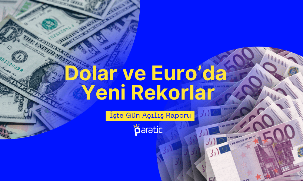 Dolar ve Euro’da Yeni Rekor! Gün Nasıl Başladı? (17.11.2023)