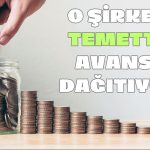 Son Dönemin Gözde Şirketinden Temettü Avansı Dağıtımı Kararı!
